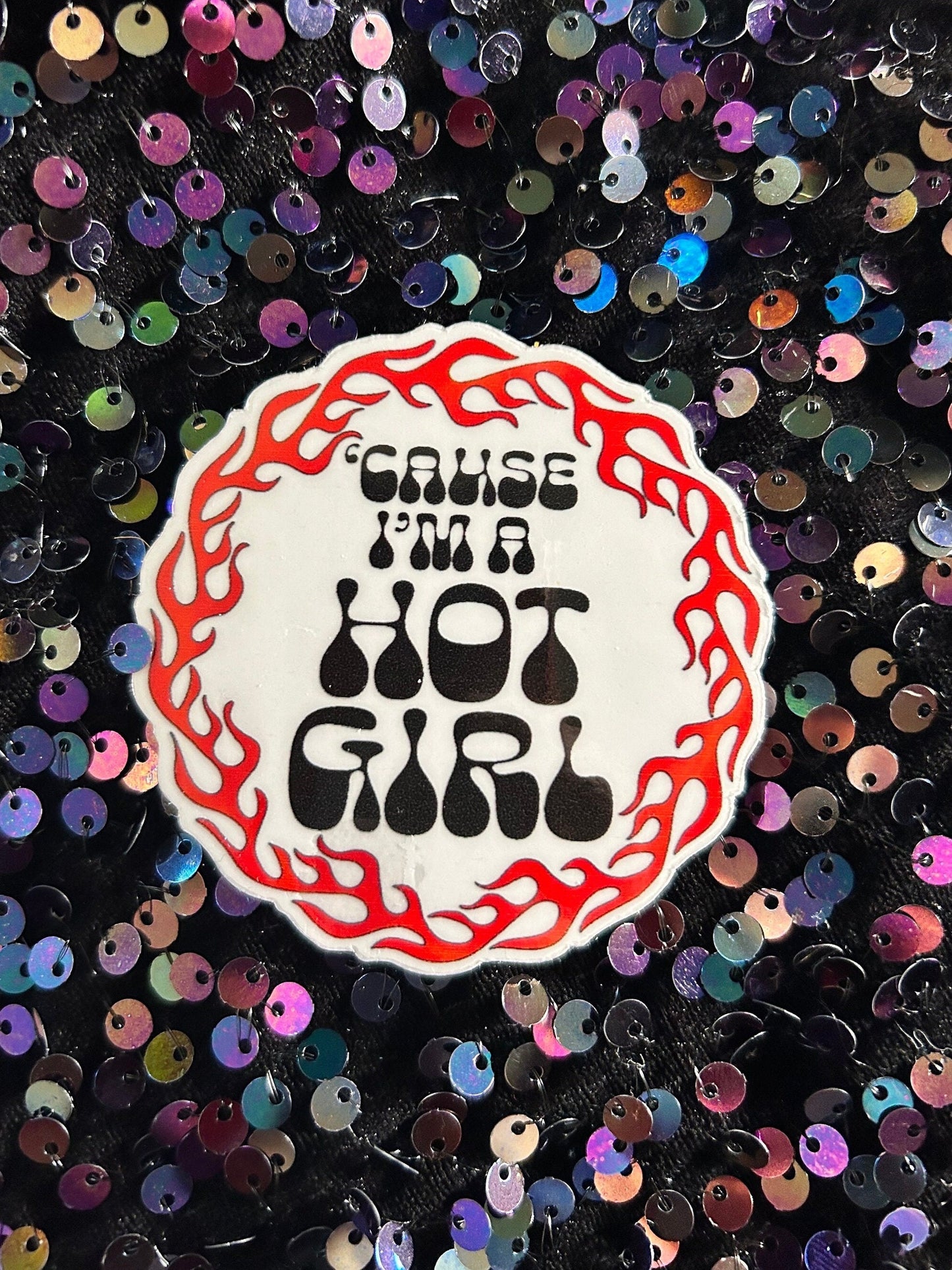 Cause I’m a Hot Girl Sticker