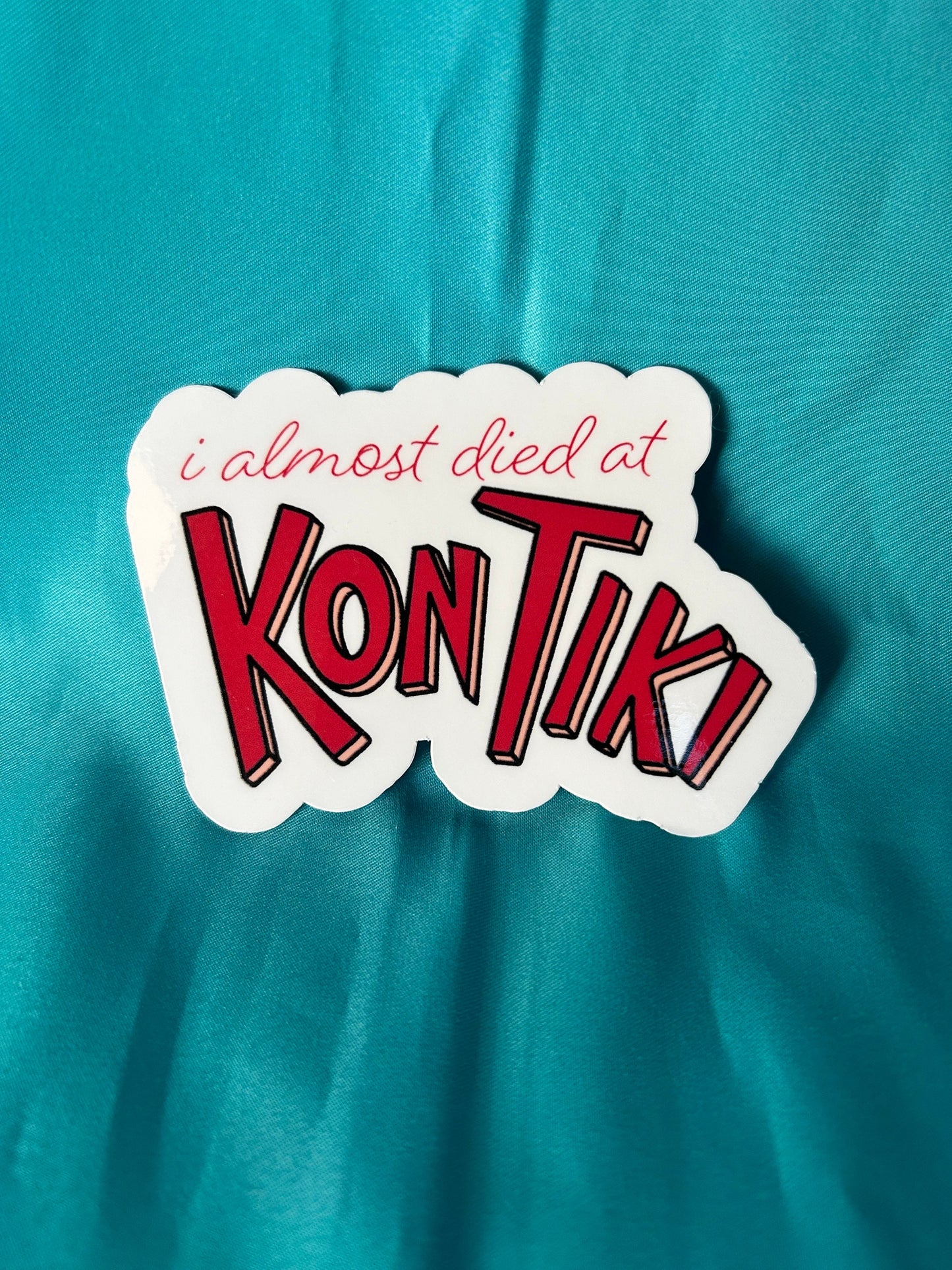 I almost died at Kon Tiki Sticker