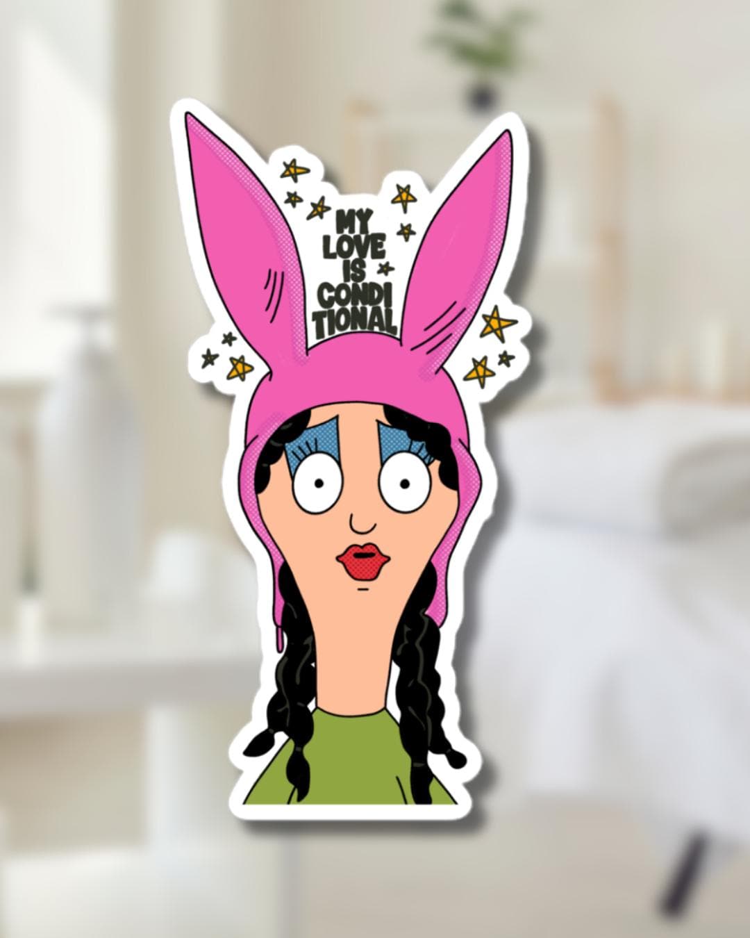 Louise Belcher Sticker | Makeover | My Love is Conditional | Bobs Burgers Fan Art