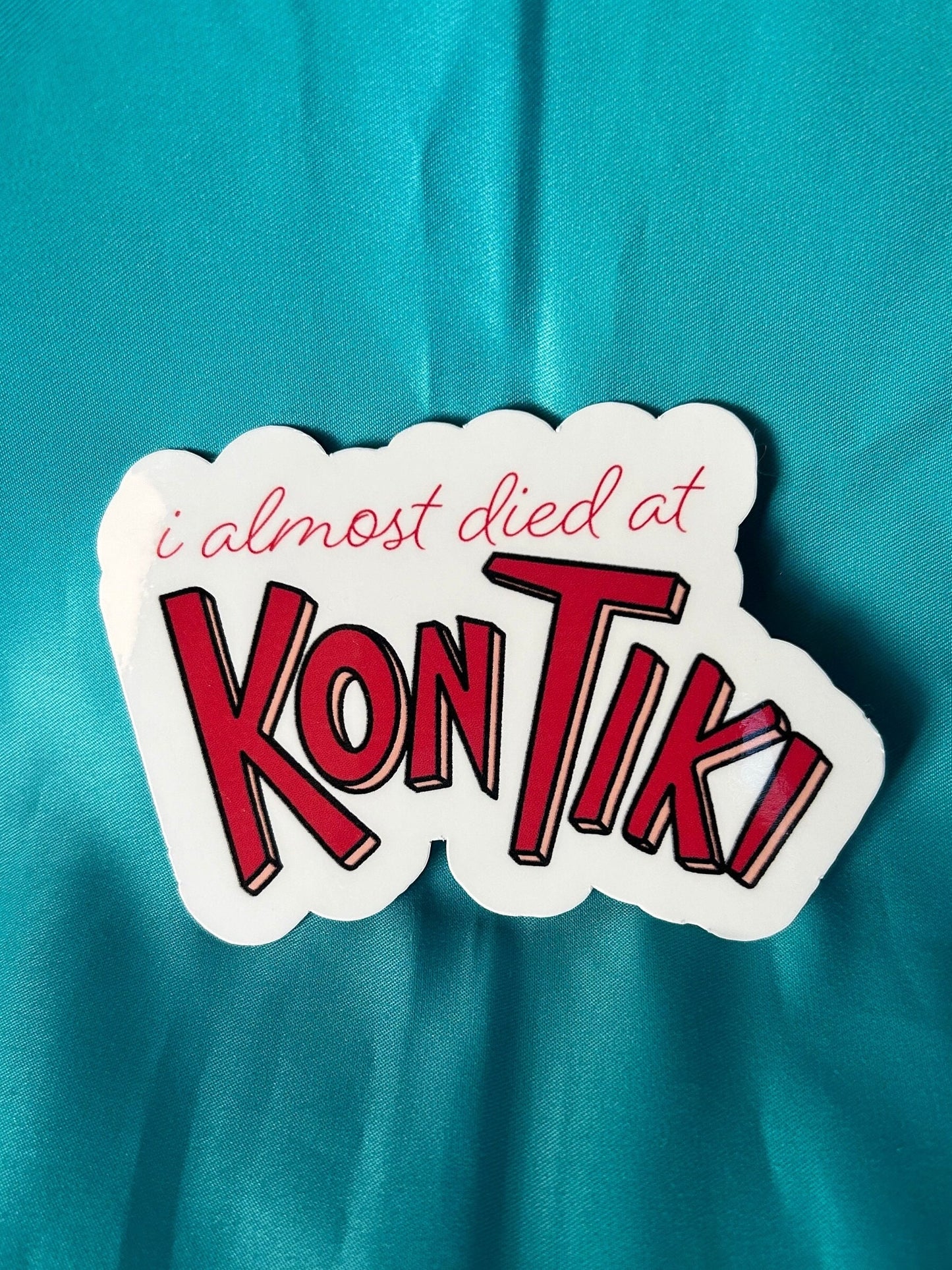 I almost died at Kon Tiki Sticker