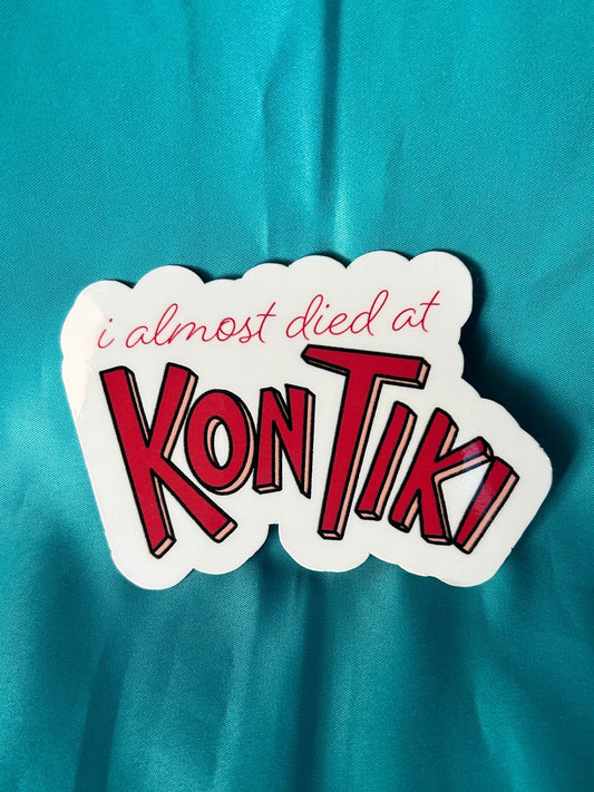 I almost died at Kon Tiki Sticker