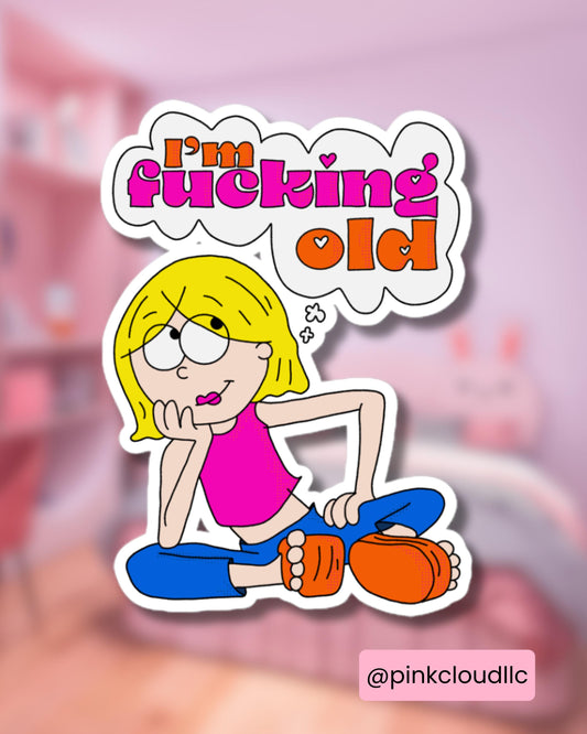 Nostalgic TV Sticker | Lizzie McGuire | I’m fucking old | millenial cartoon