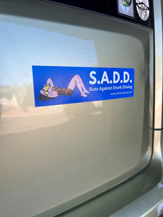 SADD | Sluts against drunk driving Bumper Magnet or Sticker