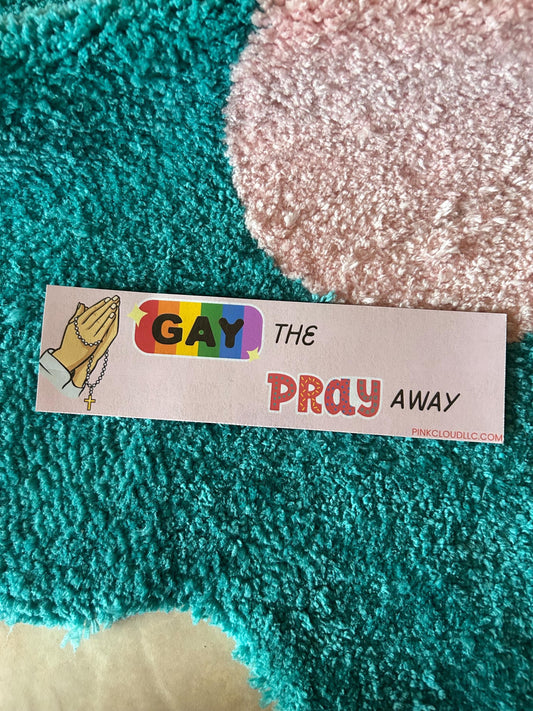 Gay The Pray Away Car Magnet | 9 inches wide | Rainbow Colors