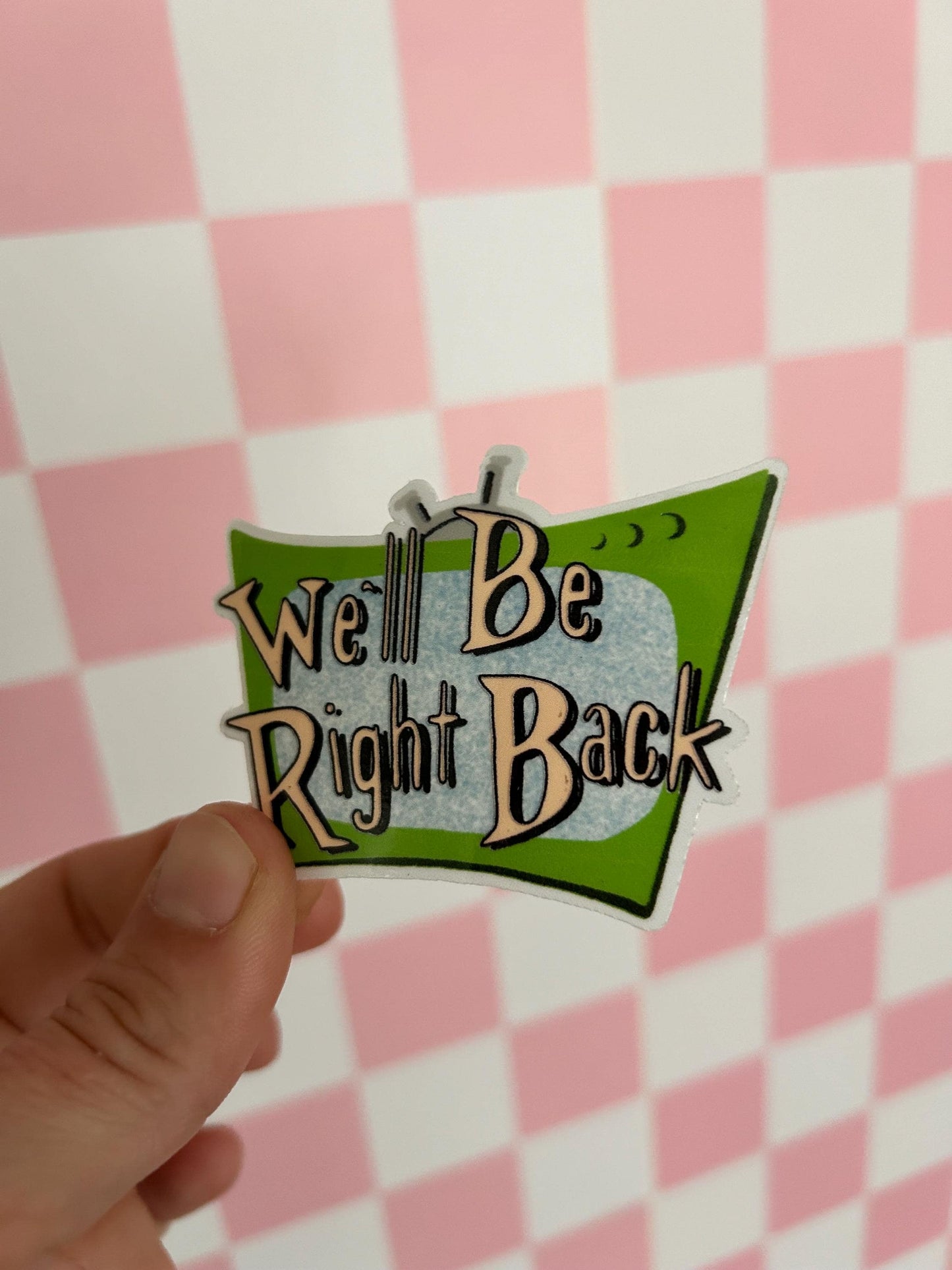 Nostalgic TV 'We'll Be Right Back' Sticker, Magnet or Tattoo