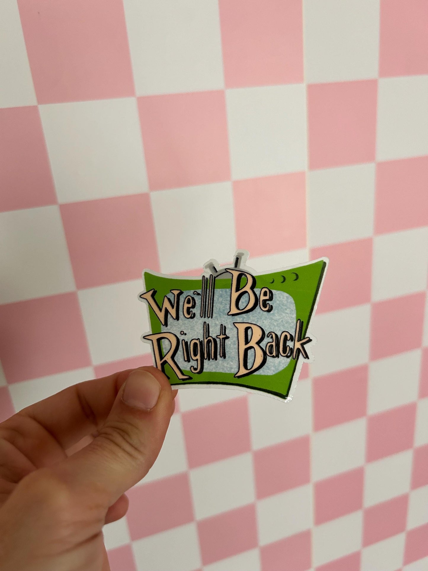 Nostalgic TV 'We'll Be Right Back' Sticker, Magnet or Tattoo