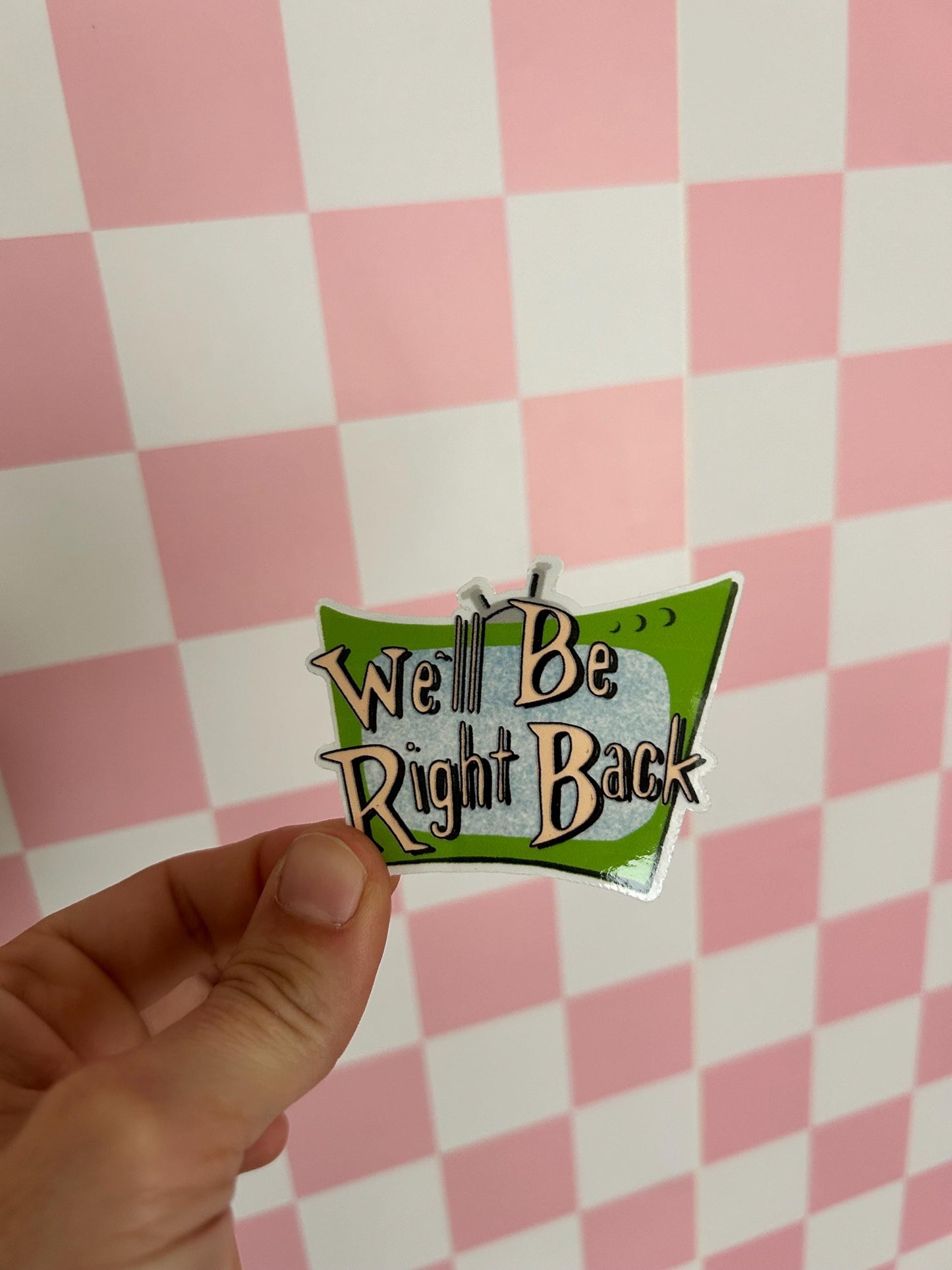 Nostalgic TV 'We'll Be Right Back' Sticker, Magnet or Tattoo