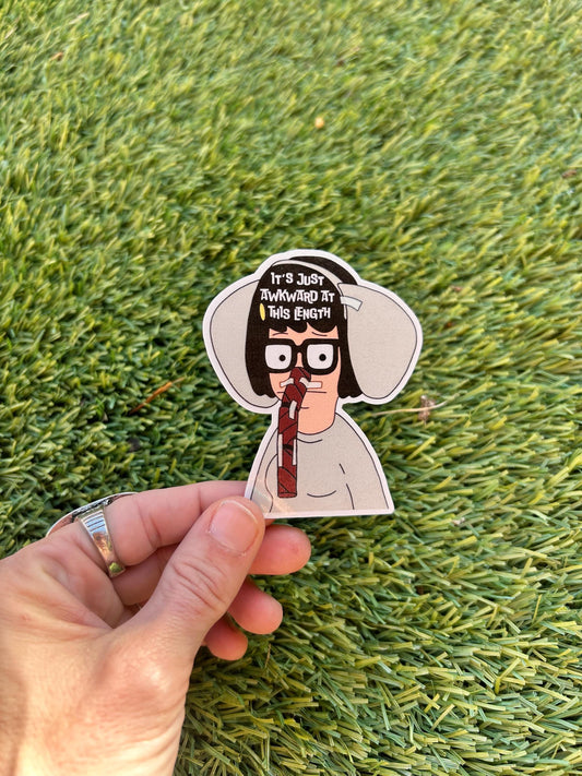 Tina Belcher Sticker: "It's Just Awkward" - Bob's Burgers, Glossy or Holographic